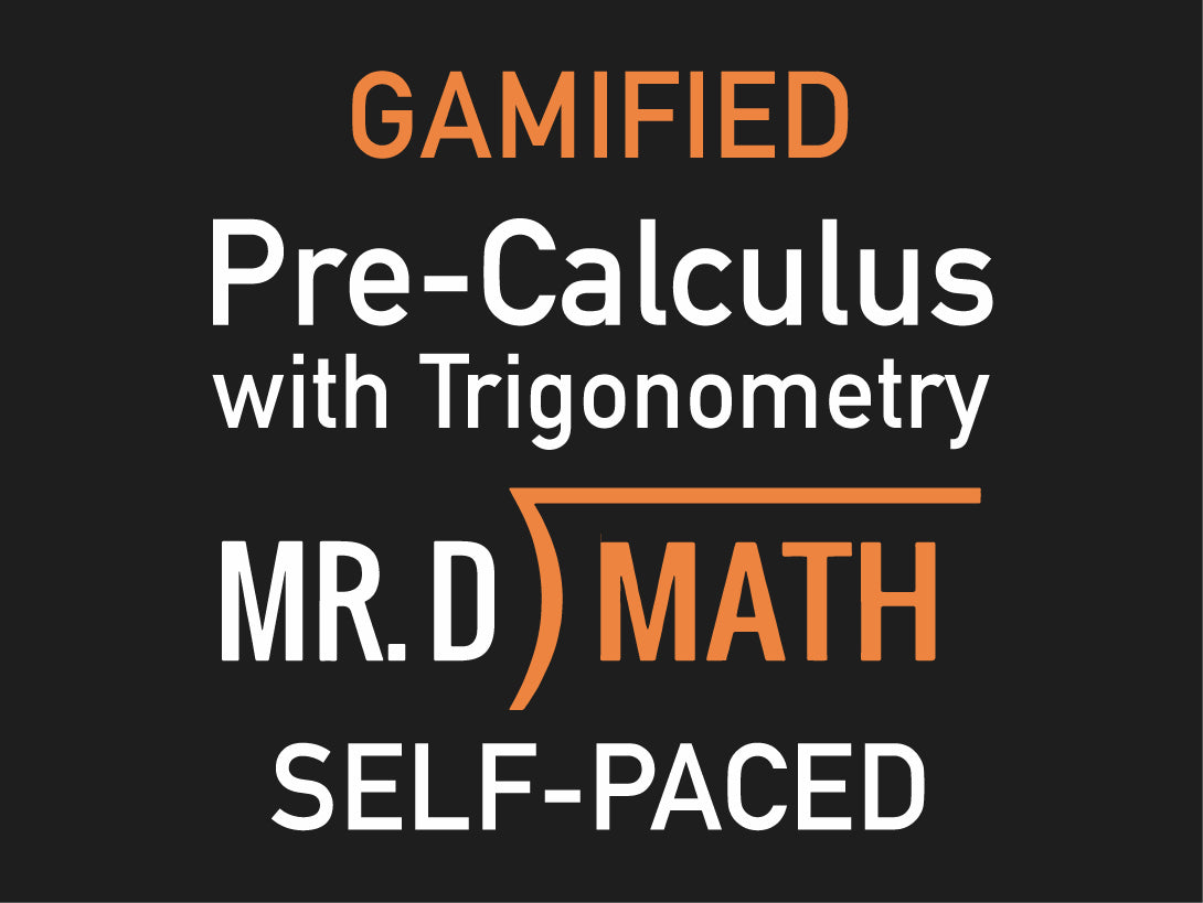 Gamified ~ Pre-Calculus with Trigonometry (Self - Paced)