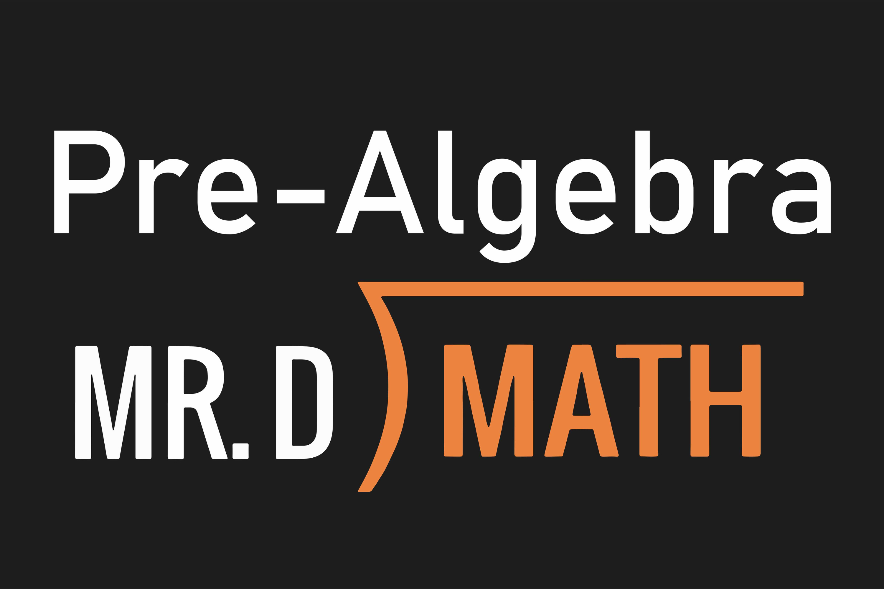 Mr. D Math Pre-Algebra (Self - Paced)