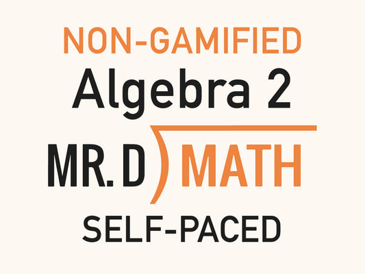 Non-Gamified ~ Algebra II (Self - Paced)