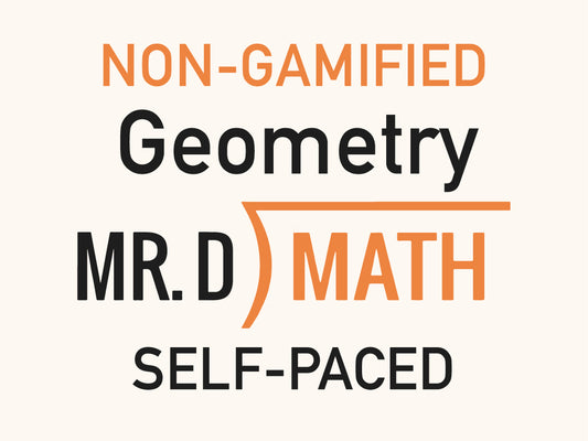 Non-Gamified ~ Geometry (Self - Paced)