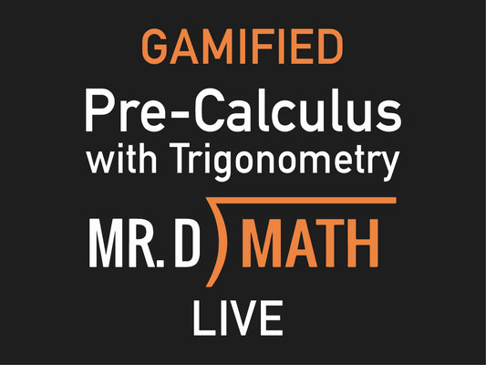 Gamified ~ Live Pre-Calculus with Trigonometry