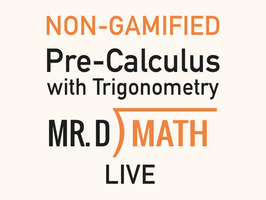 Non-Gamified ~ Live Pre-Calculus with Trigonometry