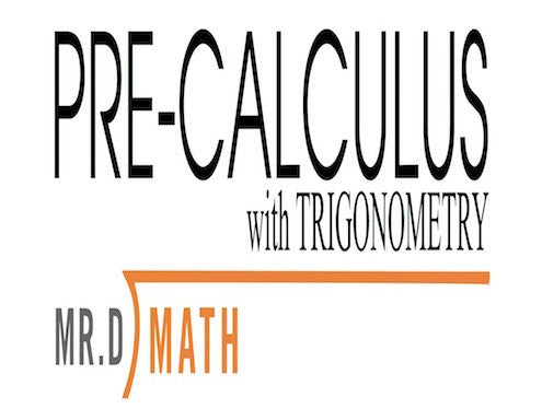 Mr. D Math Pre-Calculus with Trigonometry - Self-Paced