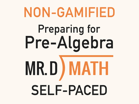 Non-Gamified ~ Preparing for Pre-Algebra (Self - Paced)